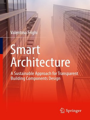 cover image of Smart Architecture – a Sustainable Approach for Transparent Building Components Design